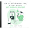 How To Create Powerful Trust In 5 Days So Folks Buy More and Buy Fast