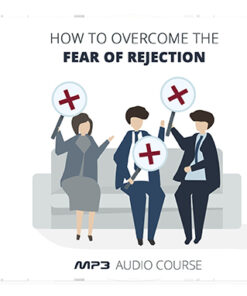 How To Overcome The Fear Of Rejection
