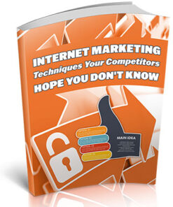 Iternet Marketing Techniques Your Competitors Hope You Don’t Know