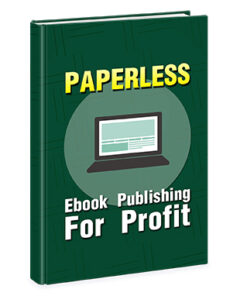 Paperless Ebook Publishing For Profit